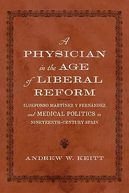 E-Book (epub) A Physician in the Age of Liberal Reform von Andrew W. Keitt