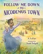 Livre Relié Follow Me Down to Nicodemus Town de A. LaFaye