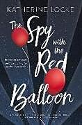 Couverture cartonnée The Spy with the Red Balloon de Katherine Locke