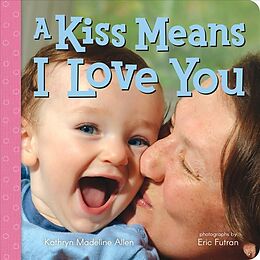 Reliure en carton indéchirable A Kiss Means I Love You de Kathryn Madeline Allen