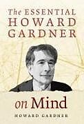 Couverture cartonnée The Essential Howard Gardner on Mind de Howard Gardner