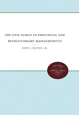 ePUB The Otis Family in Provincial and Revolutionary Massachusetts von John J. Waters