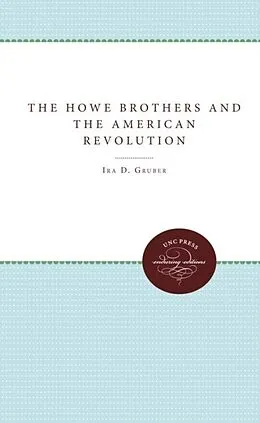 E-Book (epub) The Howe Brothers and the American Revolution von Ira D. Gruber
