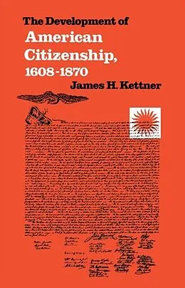 E-Book (epub) Development of American Citizenship, 1608-1870 von James H. Kettner