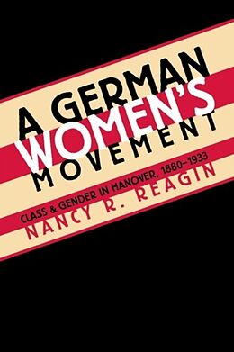 Kartonierter Einband A German Women's Movement von Nancy R. Reagin