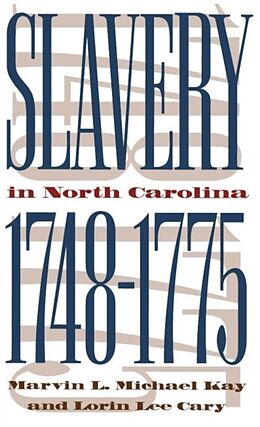 Kartonierter Einband Slavery in North Carolina, 1748-1775 von Marvin L. Michael Kay, Lorin Lee Cary