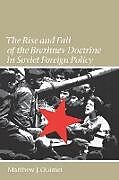 The Rise and Fall of the Brezhnev Doctrine in Soviet Foreign Policy