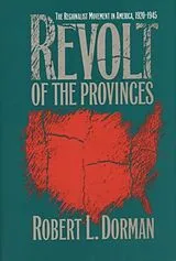 Kartonierter Einband Revolt of the Provinces von Robert L. Dorman