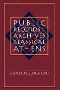 Couverture cartonnée Public Records and Archives in Classical Athens de James P. Sickinger