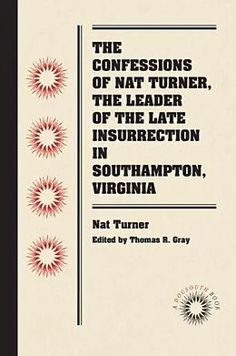 E-Book (epub) The Confessions of Nat Turner, the Leader of the Late Insurrection in Southampton, Virginia von Nat Turner