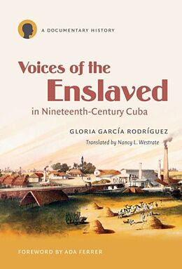 Kartonierter Einband Voices of the Enslaved in Nineteenth-Century Cuba von Gloria García Rodríguez