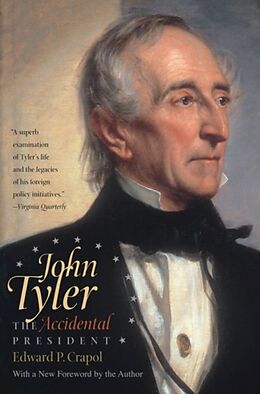 Kartonierter Einband John Tyler, the Accidental President von Edward P. Crapol