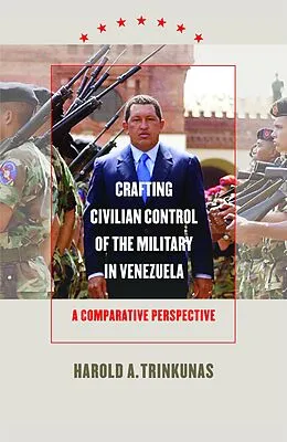 ePUB Crafting Civilian Control of the Military in Venezuela von Harold A. Trinkunas