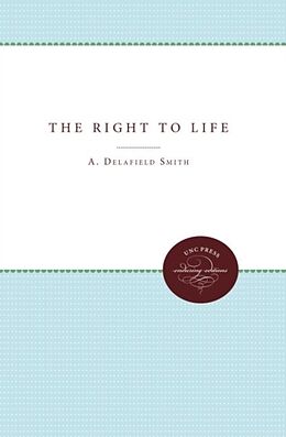 Kartonierter Einband The Right to Life von A. Delafield Smith