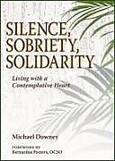 Couverture cartonnée Silence, Sobriety, Solidarity de Michael Downey