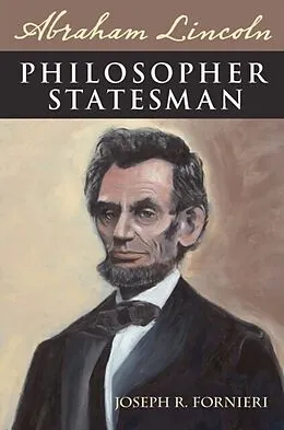 E-Book (epub) Abraham Lincoln, Philosopher Statesman von Joseph R. Fornieri