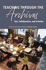 Kartonierter Einband Teaching through the Archives von Ryan Skinnell, Jane Greer, Katherine E. Tirabassi