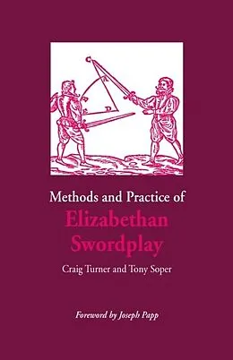 E-Book (epub) Methods and Practice of Elizabethan Swordplay von Craig Turner, Tony Soper