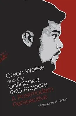 E-Book (pdf) Orson Welles and the Unfinished RKO Projects von Marguerite H Rippy
