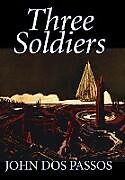Livre Relié Three Soldiers by John Dos Passos, Fiction, Classics, Literary, War & Military de John Dos Passos