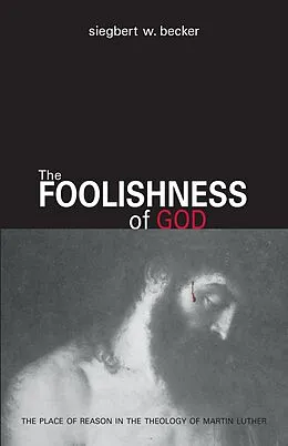 E-Book (epub) Foolishness Of God eBook von Siegbert W Becker