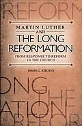 E-Book (epub) Martin Luther and the Long Reformation eBook von James G Kiecker