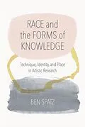 E-Book (epub) Race and the Forms of Knowledge von Ben Spatz