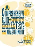 Kartonierter Einband A Comprehensive Guide to Sports Skills Tests and Measurement von Ray D. Collins, Patrick B. Hodges