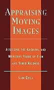 Fester Einband Appraising Moving Images von Sam Kula, Association of Moving Image Archives