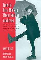 Kartonierter Einband From the Greek Mimes to Marcel Marceau and Beyond von Annette Bercut Lust
