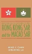 Fester Einband Historical Dictionary of the Hong Kong SAR and the Macao SAR von Ming K. Chan, Sonny Shiu-Hing Lo