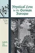 E-Book (pdf) Mystical Love in the German Baroque von Isabella Van Elferen