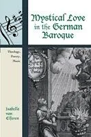 E-Book (pdf) Mystical Love in the German Baroque von Isabella Van Elferen