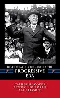 E-Book (epub) Historical Dictionary of the Progressive Era von Catherine Cocks, Peter C. Holloran, Alan Lessoff