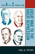 E-Book (epub) The A to Z from the Great War to the Great Depression von Neil A. Wynn