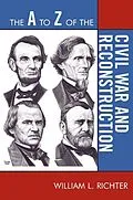 E-Book (pdf) The A to Z of the Civil War and Reconstruction von William L. Richter