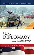 E-Book (epub) Historical Dictionary of U.S. Diplomacy since the Cold War von Tom Lansford