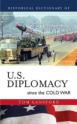 E-Book (epub) Historical Dictionary of U.S. Diplomacy since the Cold War von Tom Lansford
