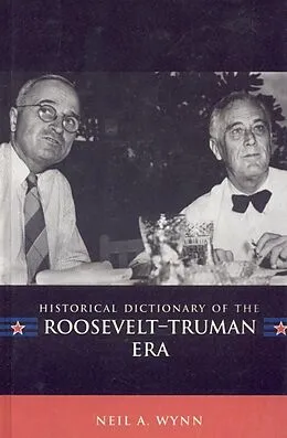 E-Book (epub) Historical Dictionary of the Roosevelt-Truman Era von Neil A. Wynn