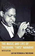 E-Book (epub) The Music and Life of Theodore "Fats" Navarro von Leif Bo Petersen, Theo Rehak
