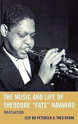 E-Book (epub) The Music and Life of Theodore "Fats" Navarro von Leif Bo Petersen, Theo Rehak