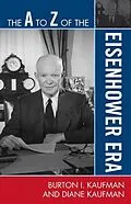 E-Book (pdf) The A to Z of the Eisenhower Era von Burton I. Kaufman, Diane Kaufman
