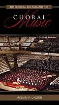 E-Book (epub) Historical Dictionary of Choral Music von Melvin P. Unger