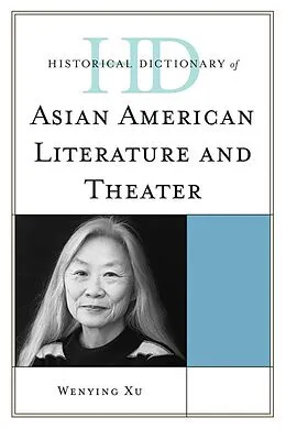 E-Book (epub) Historical Dictionary of Asian American Literature and Theater von Wenying Xu