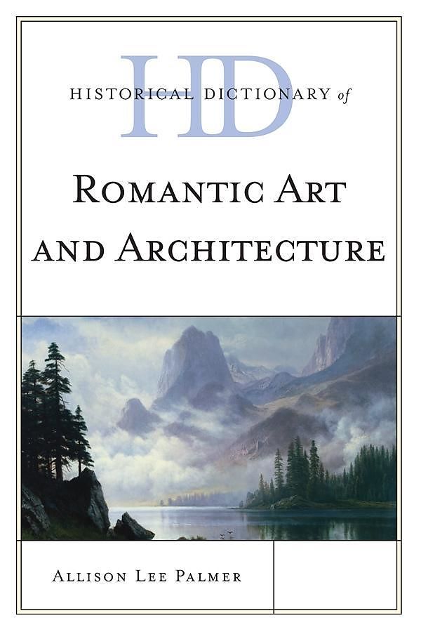 Historical Dictionary of Romantic Art and Architecture