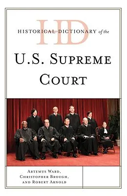 E-Book (epub) Historical Dictionary of the U.S. Supreme Court von Artemus Ward, Christopher Brough, Robert Arnold