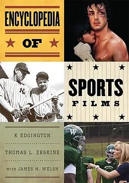 E-Book (epub) Encyclopedia of Sports Films von K. Edgington, Thomas Erskine, James M. Welsh