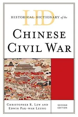 E-Book (epub) Historical Dictionary of the Chinese Civil War von Christopher R. Lew, Edwin Pak-Wah Leung