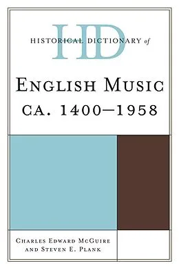E-Book (epub) Historical Dictionary of English Music von Charles Edward McGuire, Steven E. Plank