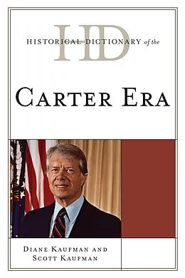 E-Book (epub) Historical Dictionary of the Carter Era von Diane Kaufman, Scott Kaufman